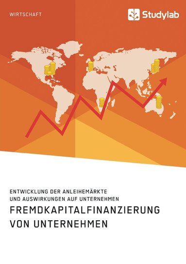 bokomslag Fremdkapitalfinanzierung von Unternehmen. Entwicklung der Anleihemärkte und Auswirkungen auf Unternehmen