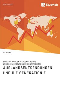 bokomslag Auslandsentsendungen und die Generation Z. Bereitschaft, Entsendungsmotive und deren Bedeutung fur Unternehmen