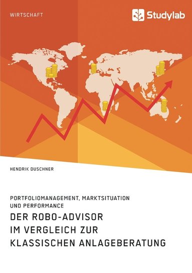 bokomslag Robo-Advisor im Vergleich zur klassischen Anlageberatung. Portfoliomanagement, Marktsituation und Performance