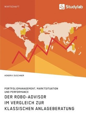 Hendrik Duschner - Robo-Advisor im Vergleich zur klassischen Anlageberatung. Portfoliomanagement, Marktsituation und Performance, Häftad