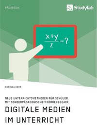 bokomslag Digitale Medien im Unterricht. Neue Unterrichtsmethoden fur Schuler mit sonderpadagogischem Foerderbedarf
