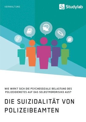 bokomslag Suizidalität von Polizeibeamten. Wie wirkt sich die psychosoziale Belastung des Polizeidienstes auf das Selbstmordrisiko aus?