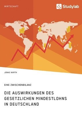 bokomslag Die Auswirkungen des gesetzlichen Mindestlohns in Deutschland. Eine Zwischenbilanz