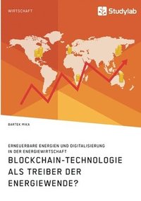 bokomslag Blockchain-Technologie als Treiber der Energiewende? Erneuerbare Energien und Digitalisierung in der Energiewirtschaft