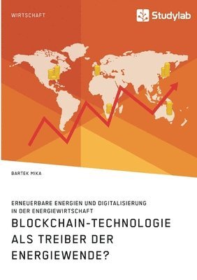 Blockchain-Technologie als Treiber der Energiewende? Erneuerbare Energien und Digitalisierung in der Energiewirtschaft 1