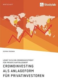 bokomslag Crowdinvesting als Anlageform fur Privatinvestoren. Lohnt sich ein Crowdinvestment fur private Kapitalgeber?