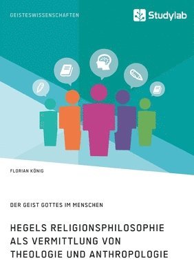 bokomslag Hegels Religionsphilosophie als Vermittlung von Theologie und Anthropologie. Der Geist Gottes im Menschen