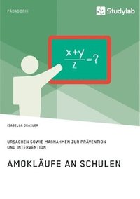 bokomslag Amoklufe an Schulen. Ursachen sowie Manahmen zur Prvention und Intervention