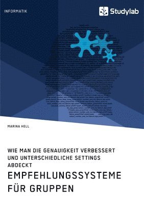 bokomslag Empfehlungssysteme für Gruppen. Wie man die Genauigkeit verbessert und unterschiedliche Settings abdeckt