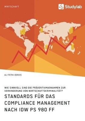 bokomslag Standards fur das Compliance Management nach IDW PS 980 ff. Wie sinnvoll sind die Praventivmassnahmen zur Verhinderung von Wirtschaftskriminalitat?