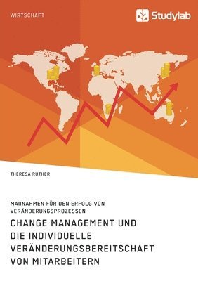 bokomslag Change Management und die individuelle Veranderungsbereitschaft von Mitarbeitern. Massnahmen fur den Erfolg von Veranderungsprozessen