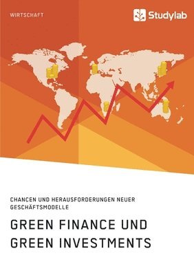 bokomslag Green Finance und Green Investments. Chancen und Herausforderungen neuer Geschäftsmodelle