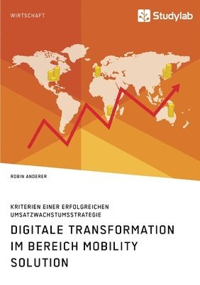 Robin Anderer - Digitale Transformation im Bereich Mobility Solution. Kriterien einer erfolgreichen Umsatzwachstumsstrategie, Häftad