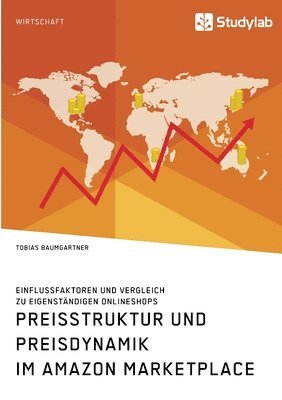 bokomslag Preisstruktur und Preisdynamik im Amazon Marketplace. Einflussfaktoren und Vergleich zu eigenstndigen Onlineshops