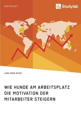 bokomslag Wie Hunde am Arbeitsplatz die Motivation der Mitarbeiter steigern