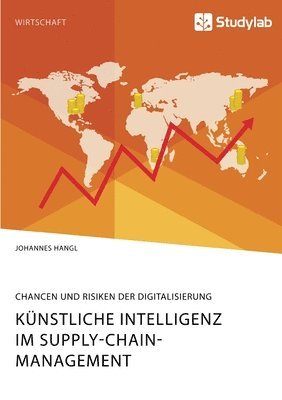 Knstliche Intelligenz im Supply-Chain-Management. Chancen und Risiken der Digitalisierung 1