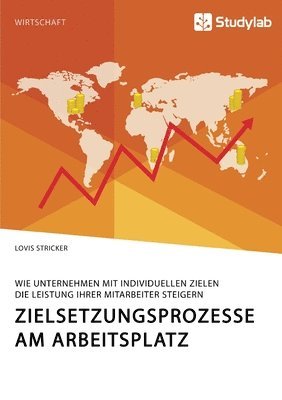 bokomslag Zielsetzungsprozesse am Arbeitsplatz. Wie Unternehmen mit individuellen Zielen die Leistung ihrer Mitarbeiter steigern