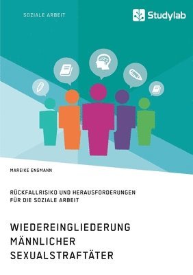 bokomslag Wiedereingliederung männlicher Sexualstraftäter. Rückfallrisiko und Herausforderungen für die Soziale Arbeit