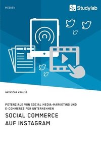 bokomslag Social Commerce auf Instagram. Potenziale von Social Media-Marketing und E-Commerce für Unternehmen