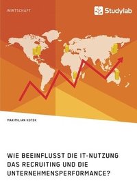 bokomslag Wie beeinflusst die IT-Nutzung das Recruiting und die Unternehmensperformance?