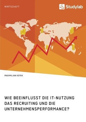 Wie beeinflusst die IT-Nutzung das Recruiting und die Unternehmensperformance? 1