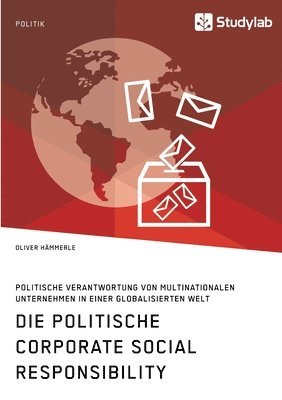 bokomslag Die politische Corporate Social Responsibility. Politische Verantwortung von multinationalen Unternehmen in einer globalisierten Welt