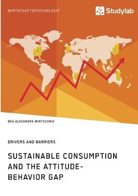 bokomslag Sustainable Consumption and the Attitude-Behavior Gap. Drivers and Barriers