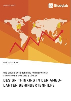 bokomslag Design Thinking in der ambulanten Behindertenhilfe. Wie Organisationen ihre partizipativen Strukturen effektiv stärken