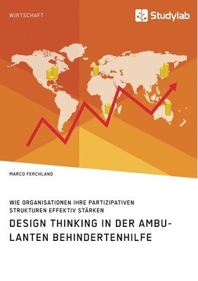 bokomslag Design Thinking in der ambulanten Behindertenhilfe. Wie Organisationen ihre partizipativen Strukturen effektiv starken