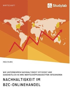 bokomslag Nachhaltigkeit im B2C-Onlinehandel. Wie Unternehmen Nachhaltigkeit effizient und ganzheitlich in ihre Wertschoepfungsketten integrieren