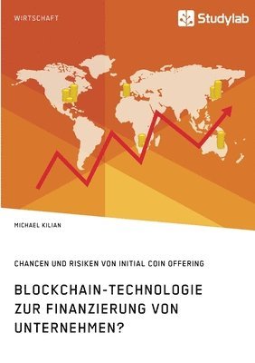 Blockchain-Technologie zur Finanzierung von Unternehmen? Chancen und Risiken von Initial Coin Offering 1