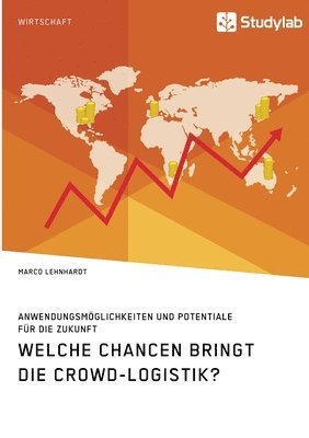 bokomslag Welche Chancen bringt die Crowd-Logistik? Anwendungsmoeglichkeiten und Potentiale fur die Zukunft