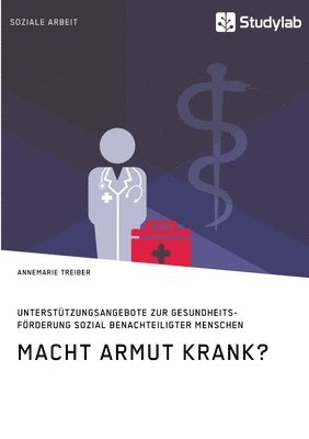 bokomslag Macht Armut krank? Unterstutzungsangebote zur Gesundheitsfoerderung sozial benachteiligter Menschen