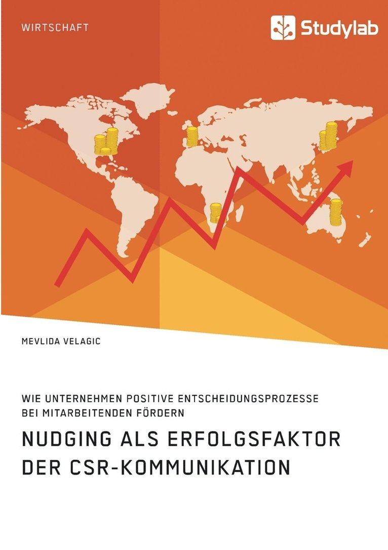 Nudging als Erfolgsfaktor der CSR-Kommunikation. Wie Unternehmen positive Entscheidungsprozesse bei Mitarbeitenden frdern 1