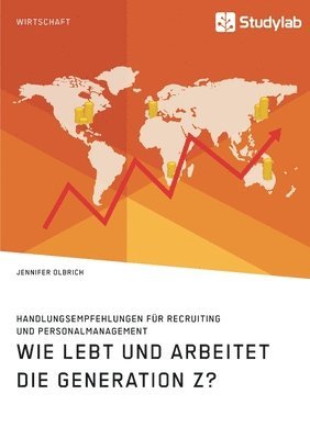 bokomslag Wie lebt und arbeitet die Generation Z? Handlungsempfehlungen fr Recruiting und Personalmanagement