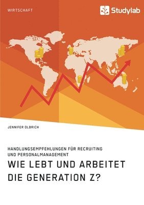 bokomslag Wie lebt und arbeitet die Generation Z? Handlungsempfehlungen für Recruiting und Personalmanagement