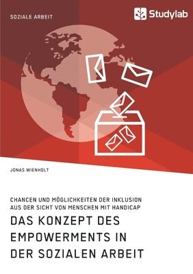 bokomslag Das Konzept des Empowerments in der Sozialen Arbeit. Chancen und Mglichkeiten der Inklusion aus der Sicht von Menschen mit Handicap