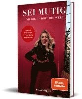 Lola Weippert - Sei mutig und dir gehört die Welt, Inbunden