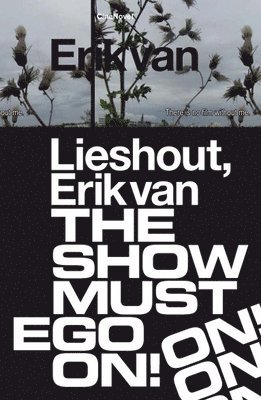 Zoe Gray - Erik van Lieshout. The Show Must Ego On, Inbunden
