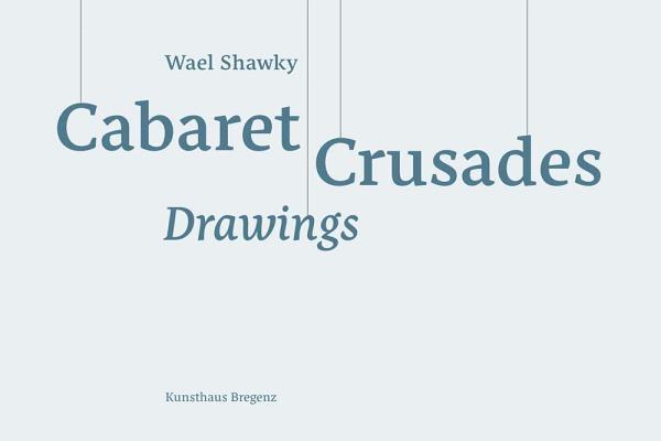 Wael Shawky: Cabaret Crusades Drawings 1