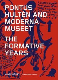 bokomslag Pontus Hulten and Moderna Museet - The Formative Years