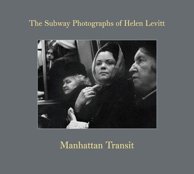 Thomas Zander, Marvin Hoshino - Helen Levitt: Manhattan Transit, Inbunden