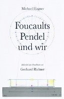 bokomslag Michael Hagner: Foucaults Pendel und wir. Anlässlich der Installation 'Zwei graue Doppelspiegel für ein Pendel von Gerhard Richter'