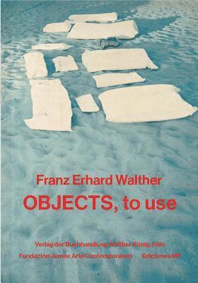 Franz Erhard Walther: Objects, to Use, Instruments for Processes 1