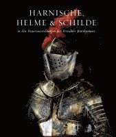 Holger Schuckelt - Harnische, Helme und Schilde in den Dauerausstellungen der Dresdner Rüstkammer, Inbunden
