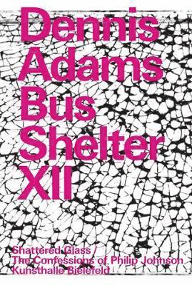 Dennis Adams. Bus Shelter XII 1
