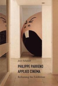 bokomslag Philippe Parreno: Applied Cinema