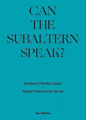 Can the Subaltern Speak?: Two Works Series Volume 1