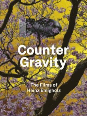 Heinz Emigholz, Anselm Franke, Gertrud Koch, Dennis Lim - Counter Gravity, Inbunden