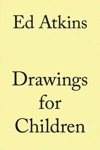 bokomslag Ed Atkins. Drawings for Children